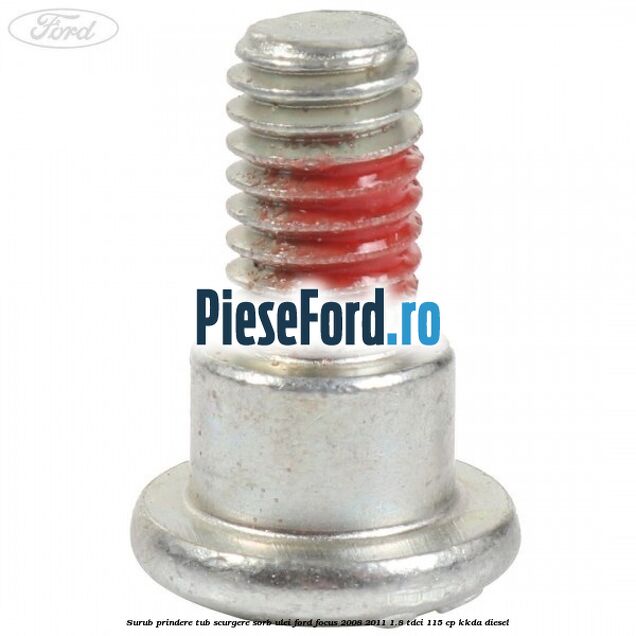 Surub prindere tub scurgere sorb ulei Ford Focus 2008-2011 1.8 TDCi 115 cp Surub prindere tub scurgere sorb ulei Ford Focus 2008-2011 1.8 TDCi 115 cp KKDA diesel