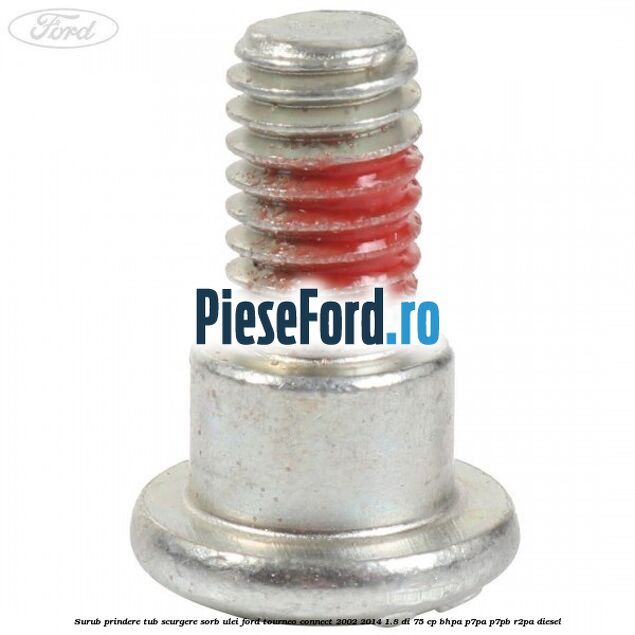Surub prindere tub scurgere sorb ulei Ford Tourneo Connect 2002-2014 1.8 Di 75 cp BHPA, P7PA, P7PB, R2PA diesel