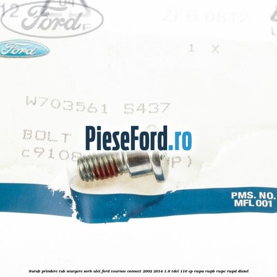 Surub prindere tub scurgere sorb ulei Ford Tourneo Connect 2002-2014 1.8 TDCi 110 cp RWPA, RWPB, RWPC, RWPD diesel
