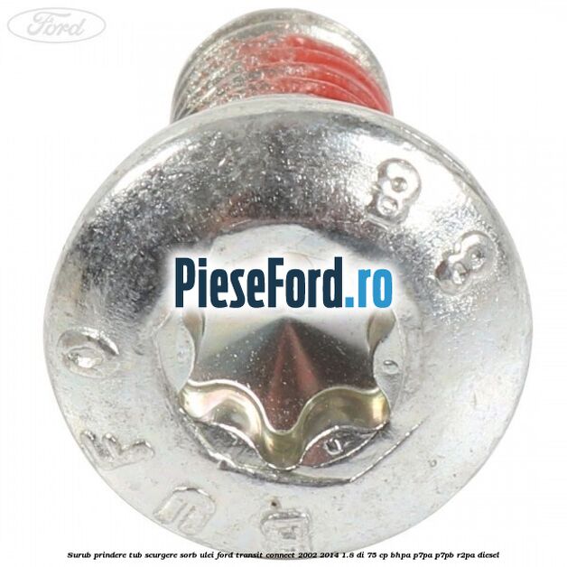 Surub prindere tub scurgere sorb ulei Ford Transit Connect 2002-2014 1.8 Di 75 cp BHPA, P7PA, P7PB, R2PA diesel