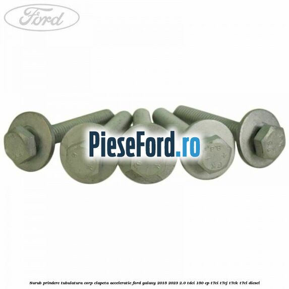 Surub prindere tubulatura corp clapeta acceleratie Ford Galaxy 2015-2023 2.0 TDCi 150 cp Surub prindere tubulatura corp clapeta acceleratie Ford Galaxy 2015-2023 2.0 TDCi 150 cp T7CI, T7CJ, T7CK, T7CL diesel