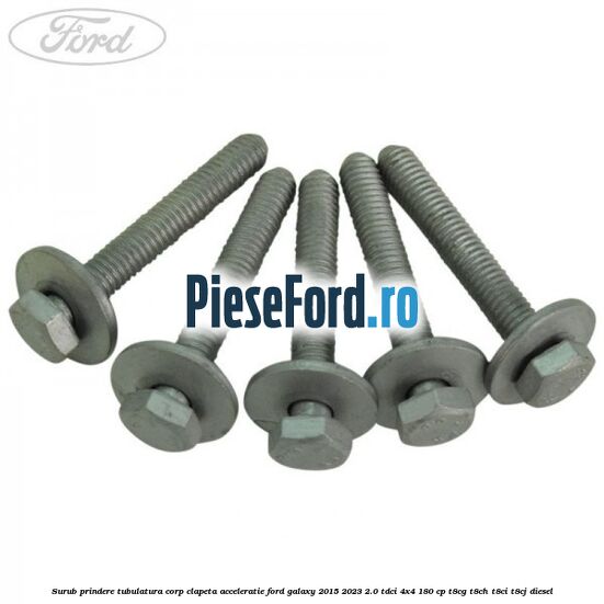 Surub prindere tubulatura corp clapeta acceleratie Ford Galaxy 2015-2023 2.0 TDCi 4x4 180 cp T8CG, T8CH, T8CI, T8CJ diesel