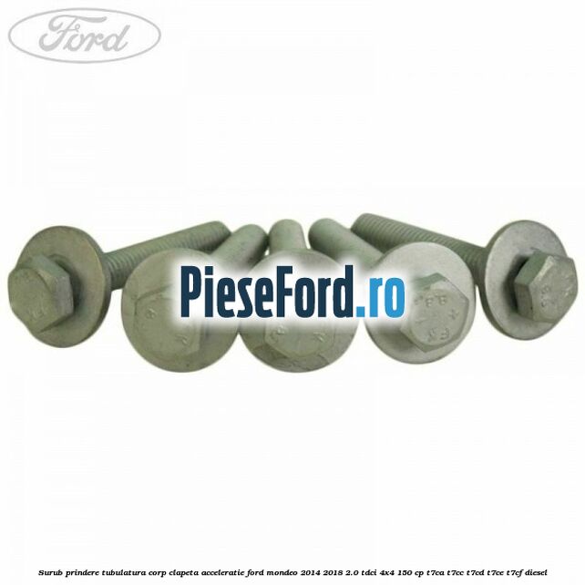 Surub prindere tubulatura corp clapeta acceleratie Ford Mondeo 2014-2018 2.0 TDCi 4x4 150 cp T7CA, T7CC, T7CD, T7CE, T7CF diesel