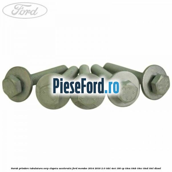 Surub prindere tubulatura corp clapeta acceleratie Ford Mondeo 2014-2018 2.0 TDCi 4x4 180 cp T8CA, T8CB, T8CC, T8CD, T8CL diesel