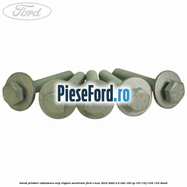 Surub prindere tubulatura corp clapeta acceleratie Ford S-Max 2015-2023 2.0 TDCi 150 cp T7CI, T7CJ, T7CK, T7CL diesel