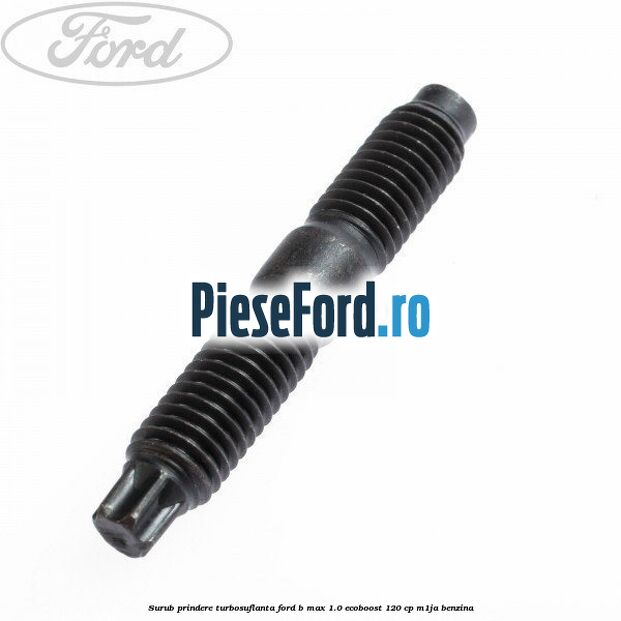 Surub prindere turbosuflanta Ford B-Max 1.0 EcoBoost 120 cp M1JA benzina