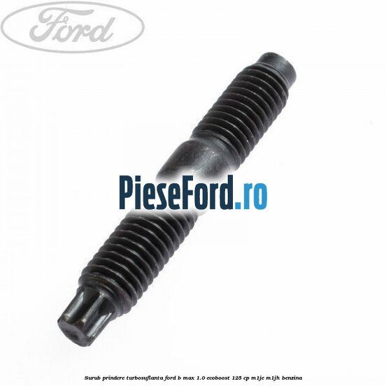 Surub prindere turbosuflanta Ford B-Max 1.0 EcoBoost 125 cp M1JE, M1JH benzina