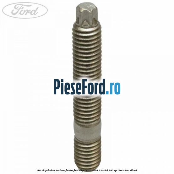 Surub prindere turbosuflanta Ford Edge 2016-2018 2.0 TDCi 180 cp T8CC, T8CM diesel