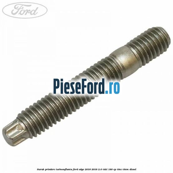 Surub prindere turbosuflanta Ford Edge 2016-2018 2.0 TDCi 180 cp T8CC, T8CM diesel