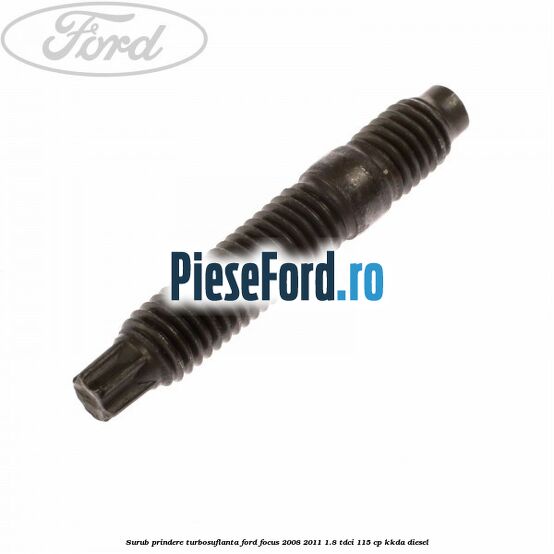 Surub prindere turbosuflanta Ford Focus 2008-2011 1.8 TDCi 115 cp KKDA diesel