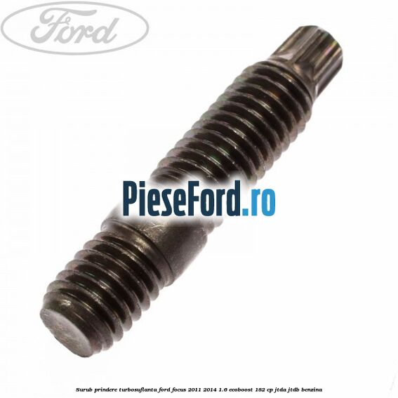 Surub prindere turbosuflanta Ford Focus 2011-2014 1.6 EcoBoost 182 cp JTDA, JTDB benzina