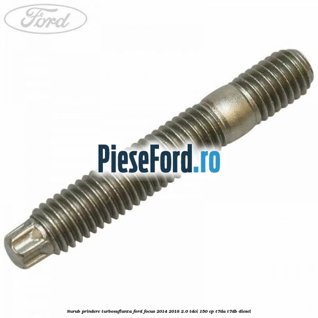 Surub prindere turbosuflanta Ford Focus 2014-2018 2.0 TDCi 150 cp T7DA, T7DB diesel