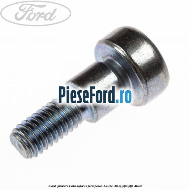 Surub prindere turbosuflanta Ford Fusion 1.4 TDCi 68 cp F6JA, F6JB diesel
