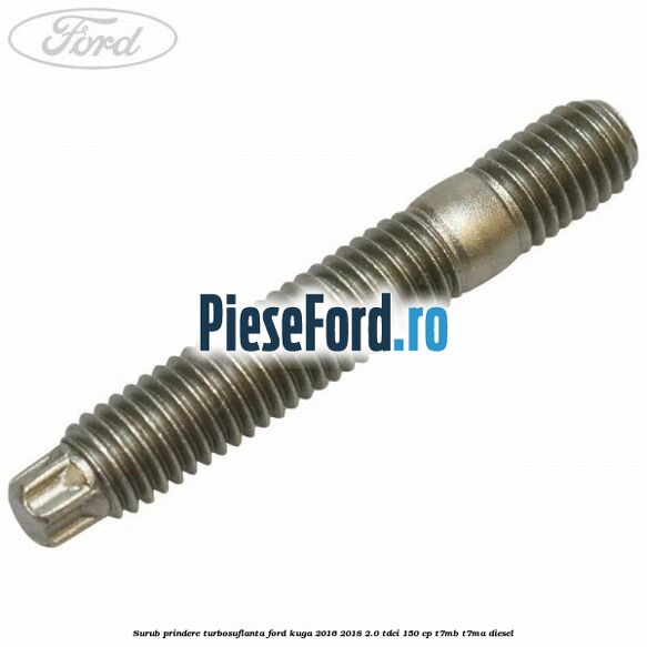 Surub prindere turbosuflanta Ford Kuga 2016-2018 2.0 TDCi 150 cp Surub prindere turbosuflanta Ford Kuga 2016-2018 2.0 TDCi 150 cp T7MB, T7MA diesel
