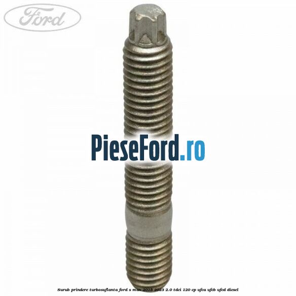 Surub prindere turbosuflanta Ford S-Max 2015-2023 2.0 TDCi 120 cp UFCA, UFCB, UFCD diesel