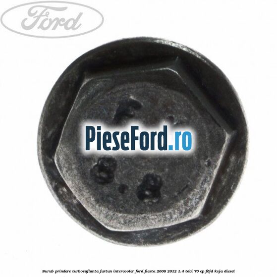 Surub prindere turbosuflanta, furtun intercooler Ford Fiesta 2008-2012 1.4 TDCi 70 cp F6JD, KVJA diesel