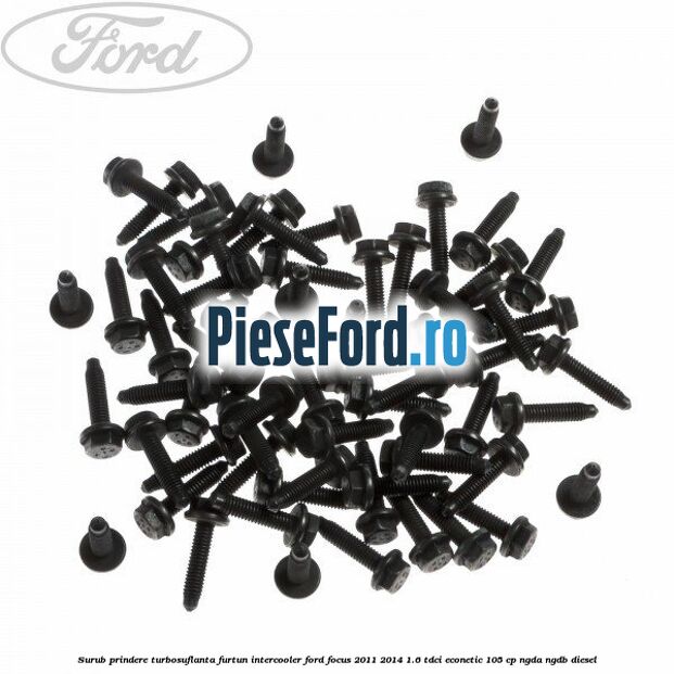 Surub prindere turbosuflanta, furtun intercooler Ford Focus 2011-2014 1.6 TDCi ECOnetic 105 cp NGDA, NGDB diesel
