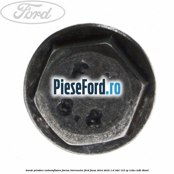 Surub prindere turbosuflanta, furtun intercooler Ford Focus 2014-2018 1.6 TDCi 115 cp T1DA, T1DB diesel