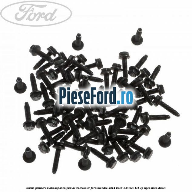Surub prindere turbosuflanta, furtun intercooler Ford Mondeo 2014-2018 1.6 TDCi 115 cp NGCA, U3CA diesel