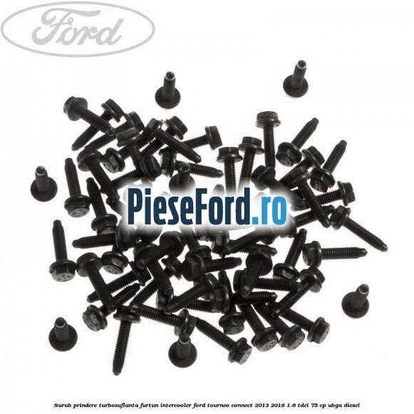 Surub prindere turbosuflanta, furtun intercooler Ford Tourneo Connect 2013-2018 1.6 TDCi 75 cp UBGA diesel