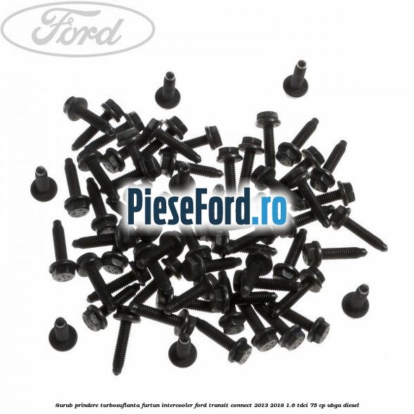 Surub prindere turbosuflanta, furtun intercooler Ford Transit Connect 2013-2018 1.6 TDCi 75 cp UBGA diesel