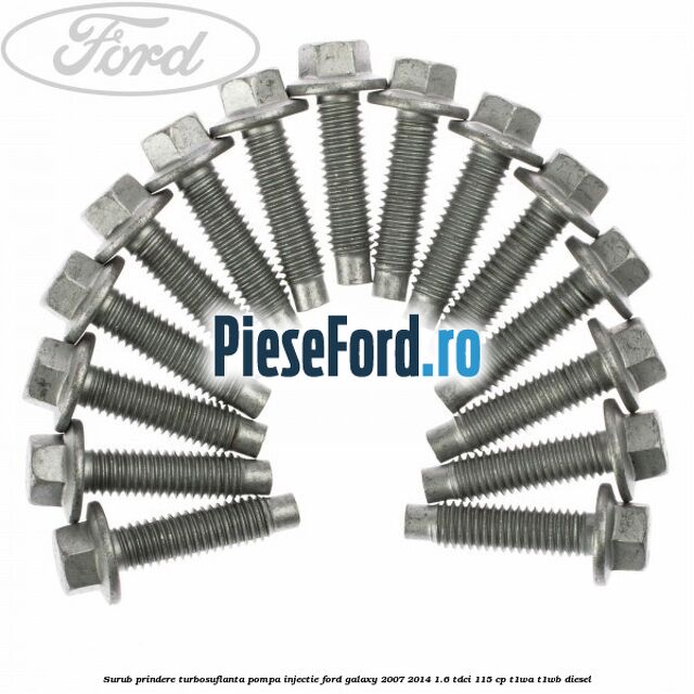 Surub prindere turbosuflanta, pompa injectie Ford Galaxy 2007-2014 1.6 TDCi 115 cp Surub prindere turbosuflanta, pompa injectie Ford Galaxy 2007-2014 1.6 TDCi 115 cp T1WA, T1WB diesel