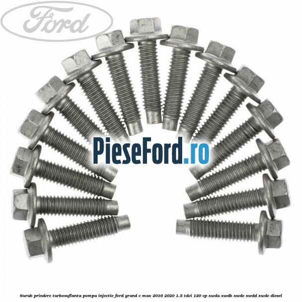 Surub prindere turbosuflanta, pompa injectie Ford Grand C-Max 2016-2020 1.5 TDCi 120 cp XWDA, XWDB, XWDC, XWDD, XWDE diesel
