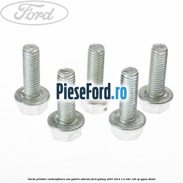 Surub prindere turbosuflanta sau galerie admisie Ford Galaxy 2007-2014 1.8 TDCi 125 cp QYWA diesel