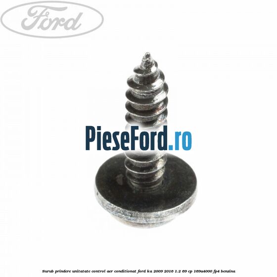Surub prindere unitatate control aer conditionat Ford Ka 2009-2016 1.2 69 cp 169A4000, FP4 benzina