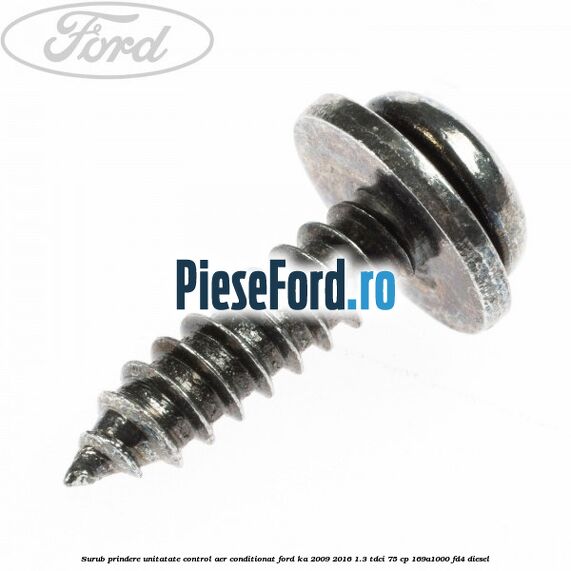 Surub prindere unitatate control aer conditionat Ford Ka 2009-2016 1.3 TDCi 75 cp 169A1000, FD4 diesel