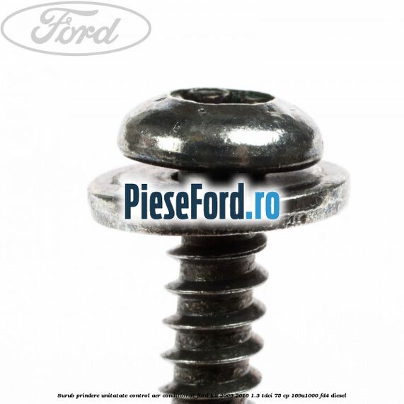 Surub prindere unitatate control aer conditionat Ford Ka 2009-2016 1.3 TDCi 75 cp 169A1000, FD4 diesel