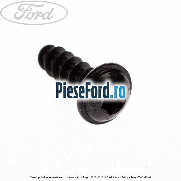 Surub prindere unitate control clima Ford Kuga 2013-2016 2.0 TDCi 4x4 150 cp Surub prindere unitate control clima Ford Kuga 2013-2016 2.0 TDCi 4x4 150 cp T7MA, T7MB diesel
