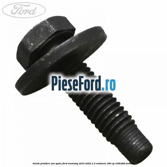 Surub prindere usa spate Ford Mustang 2018-2022 2.3 EcoBoost 290 cp C23HD0D benzina