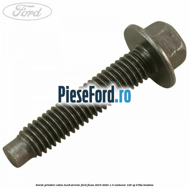 Surub prindere valva mechatronic Ford Focus 2019-2023 1.0 EcoBoost 125 cp B7DA benzina