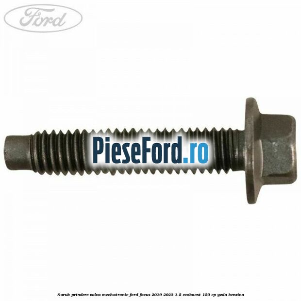 Surub prindere valva mechatronic Ford Focus 2019-2023 1.5 EcoBoost 150 cp YZDA benzina