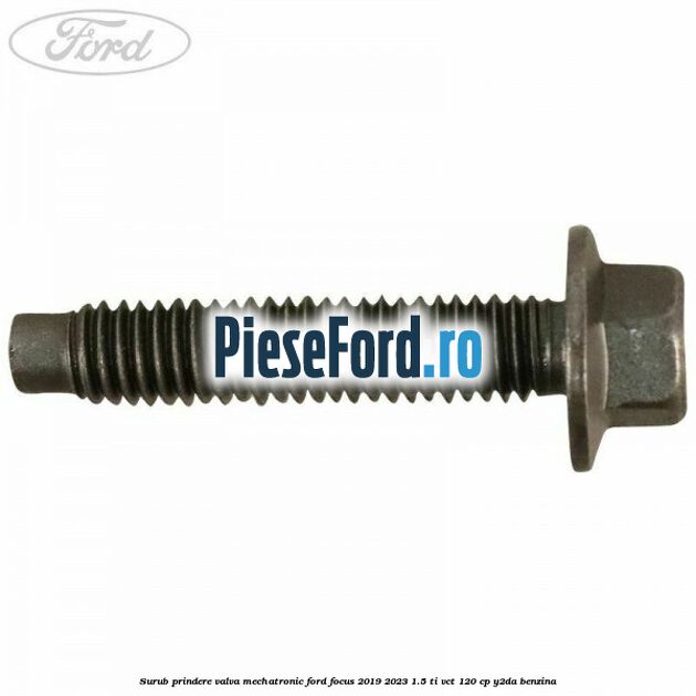 Surub prindere valva mechatronic Ford Focus 2019-2023 1.5 Ti-VCT 120 cp Y2DA benzina