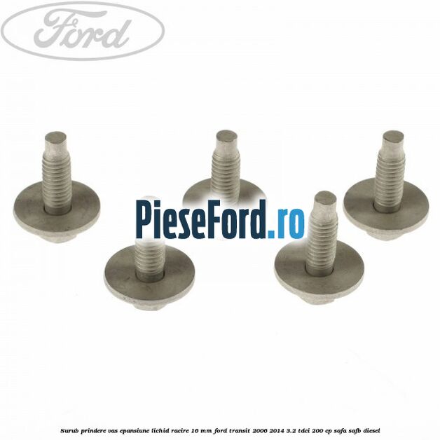 Surub prindere vas epansiune lichid racire 16 mm Ford Transit 2006-2014 3.2 TDCi 200 cp SAFA, SAFB diesel