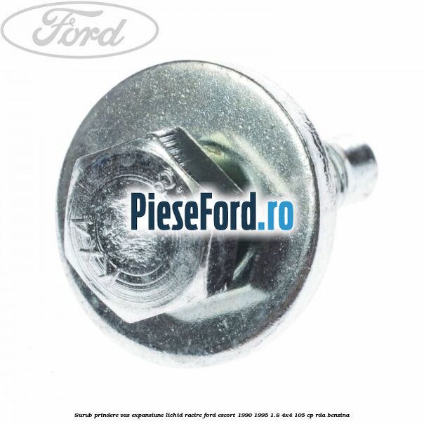 Surub prindere vas expansiune lichid racire Ford Escort 1990-1995 1.8 4x4 105 cp RDA benzina