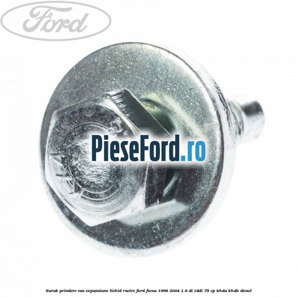 Surub prindere vas expansiune lichid racire Ford Focus 1998-2004 1.8 DI/TDDi 75 cp BHDA, BHDB diesel