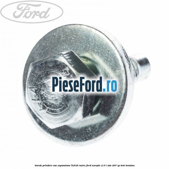 Surub prindere vas expansiune lichid racire Ford Scorpio 2.9 i 24V 207 cp BOB benzina