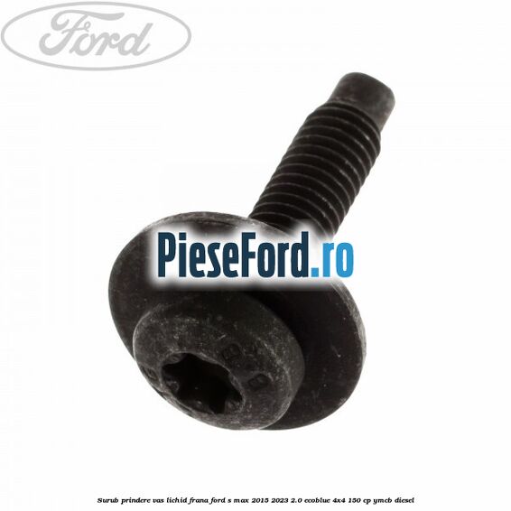 Surub prindere vas lichid frana Ford S-Max 2015-2023 2.0 EcoBlue 4x4 150 cp Surub prindere vas lichid frana Ford S-Max 2015-2023 2.0 EcoBlue 4x4 150 cp YMCB diesel