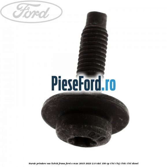 Surub prindere vas lichid frana Ford S-Max 2015-2023 2.0 TDCi 150 cp Surub prindere vas lichid frana Ford S-Max 2015-2023 2.0 TDCi 150 cp T7CI, T7CJ, T7CK, T7CL diesel