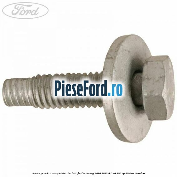 Surub prindere vas spalator barbriz Ford Mustang 2018-2022 5.0 V8 450 cp 50SDEM benzina
