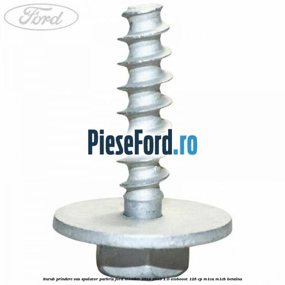Surub prindere vas spalator parbriz Ford Mondeo 2014-2018 1.0 EcoBoost 125 cp M1CA, M1CB benzina