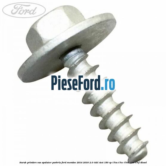 Surub prindere vas spalator parbriz Ford Mondeo 2014-2018 2.0 TDCi 4x4 150 cp T7CA, T7CC, T7CD, T7CE, T7CF diesel