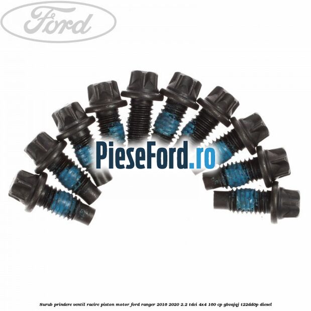 Surub prindere ventil racire piston motor Ford Ranger 2016-2020 2.2 TDCi 4x4 160 cp GBVAJQJ, T22DD0P diesel