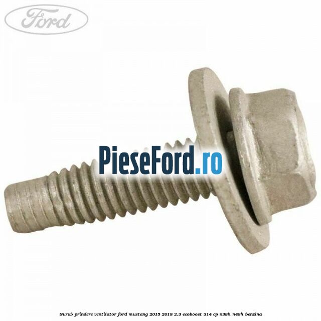 Surub prindere ventilator Ford Mustang 2015-2018 2.3 EcoBoost 314 cp N38H, N48H benzina