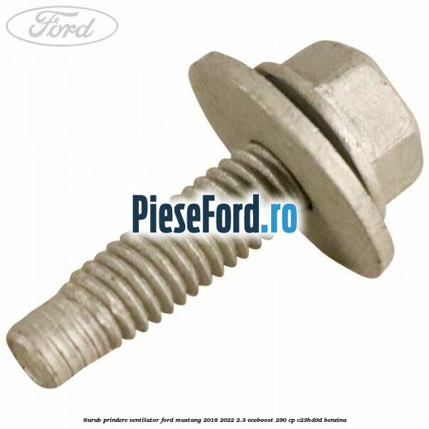 Surub prindere ventilator Ford Mustang 2018-2022 2.3 EcoBoost 290 cp