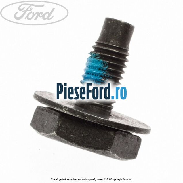 Surub prindere volan cu saiba Ford Fusion 1.3 60 cp BAJA benzina