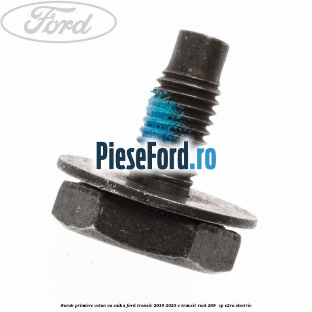 Surub prindere volan cu saiba Ford Transit 2019-2023 E-TRANSIT RWD 269  cp C2RA electric